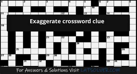 exaggerates crossword|3 10 letters exaggerate crossword.